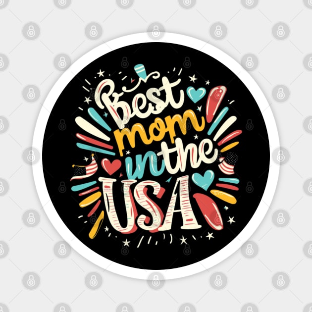 Best Mom in the USA, mothers day gift ideas, american flag Magnet by Pattyld